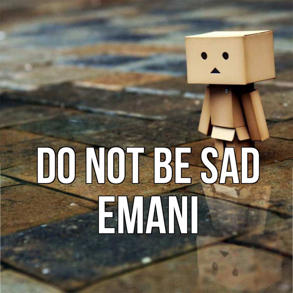 Greetings card с именем, Emani Do not be sad Стив Greetings with text for free download 