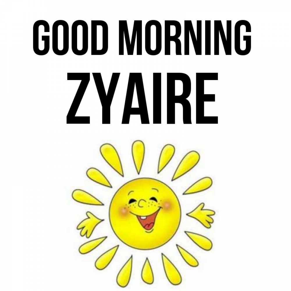 Greetings card с именем, Zyaire Good morning улыбка Greetings with text for free download 
