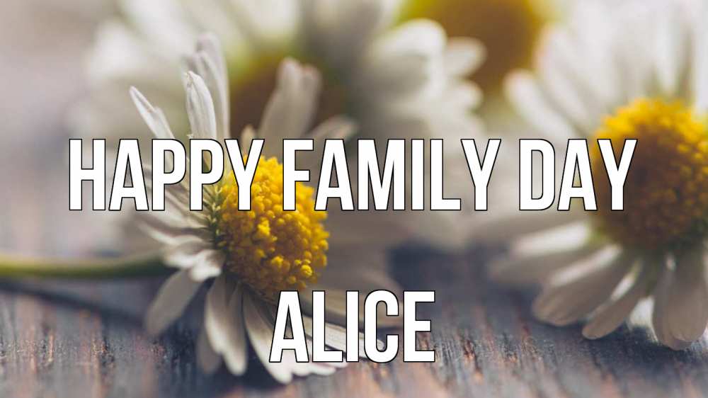 Greetings card с именем, Alice happy family day с днем семьи Greetings with text for free download 