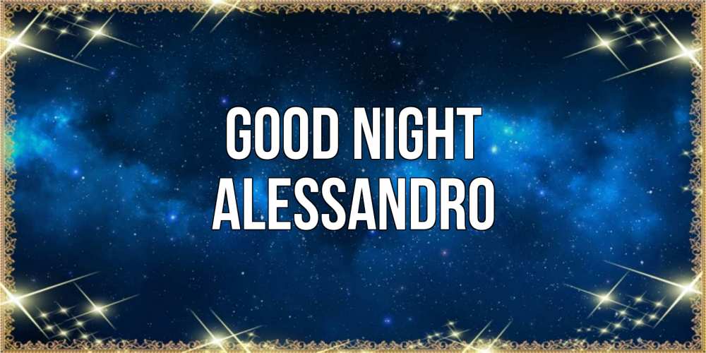 Greetings card с именем, Alessandro Good night спи моя радость усни Greetings with text for free download 