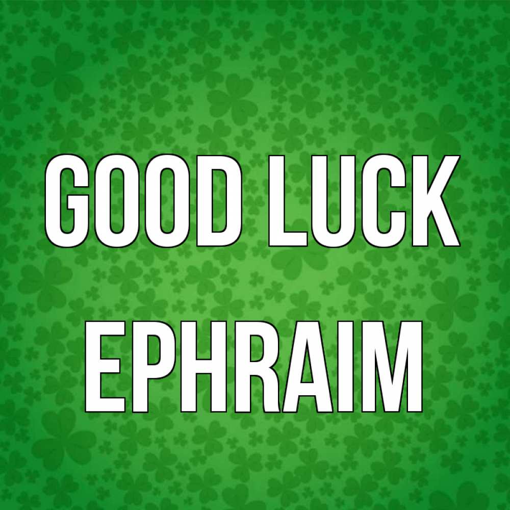 Greetings card с именем, Ephraim Good luck много листочков на удачу Greetings with text for free download 