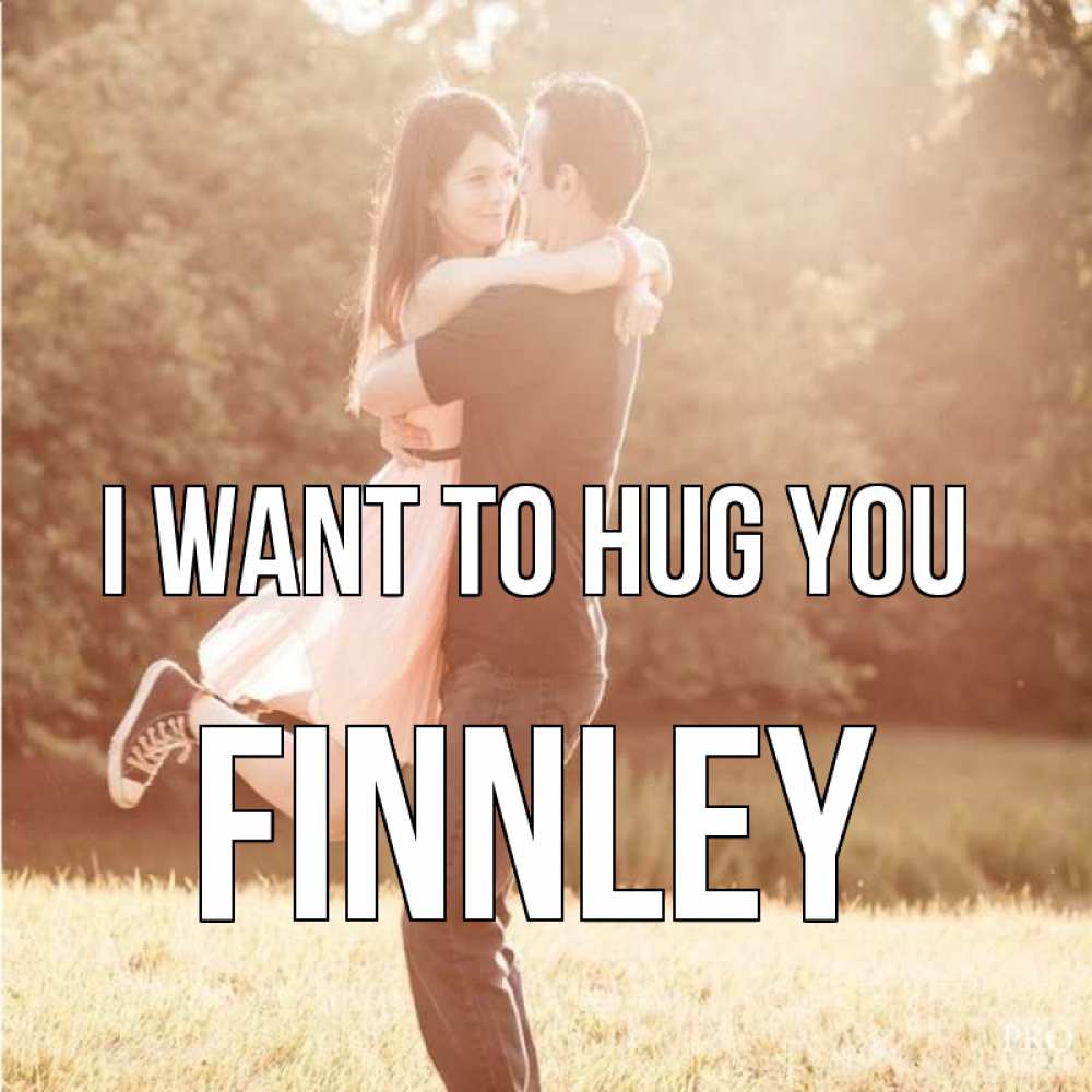 Greetings card с именем, Finnley I want to hug you парень и девушка фото под фильтром Greetings with text for free download 