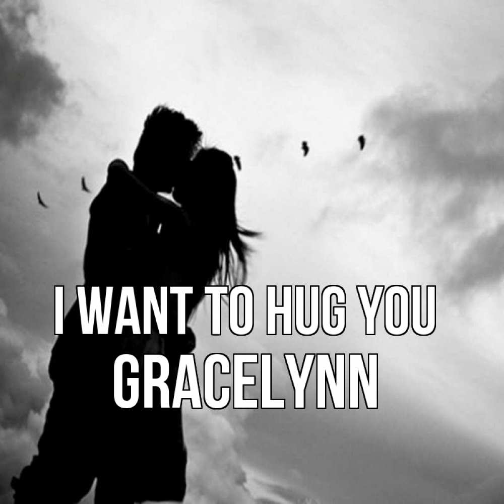 Greetings card с именем, Gracelynn I want to hug you летят птицы Greetings with text for free download 
