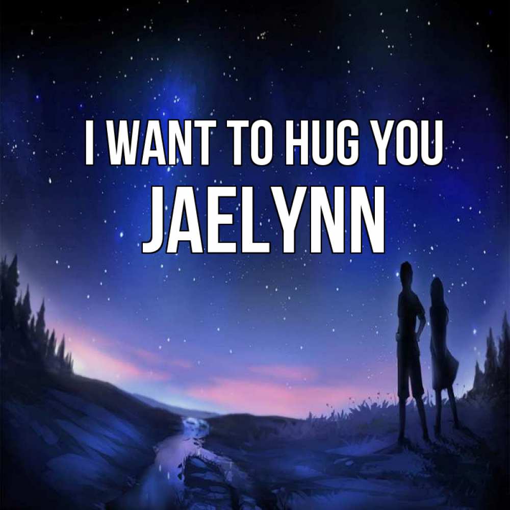 Greetings card с именем, Jaelynn I want to hug you абстракция 1 Greetings with text for free download 
