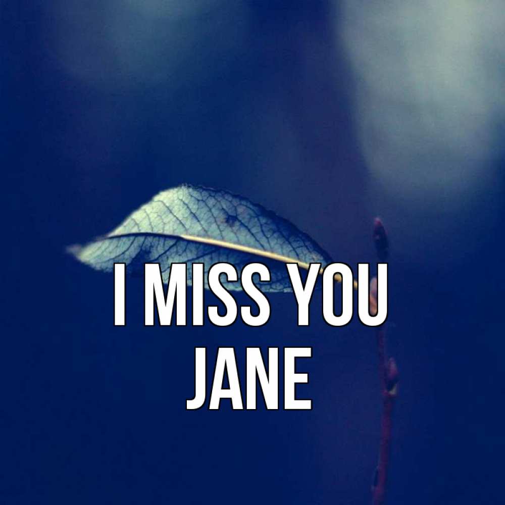 Greetings card с именем, Jane I miss you одна ветка 1 Greetings with text for free download 
