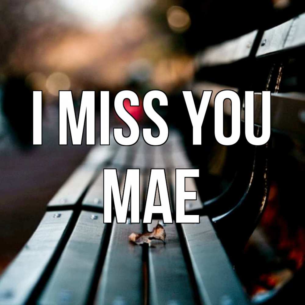 Greetings card с именем, Mae I miss you приходи скорее Greetings with text for free download 