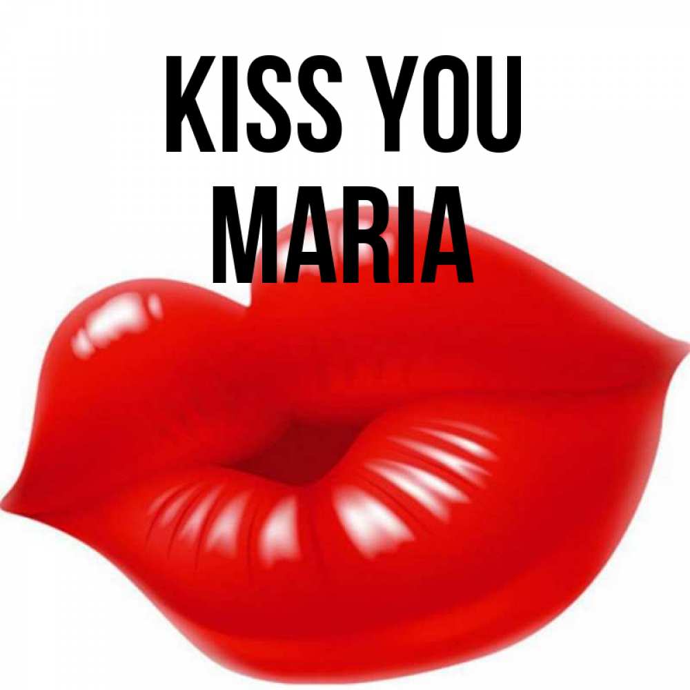 Greetings card с именем, Maria Kiss you губки надутые бантиком Greetings with text for free download 