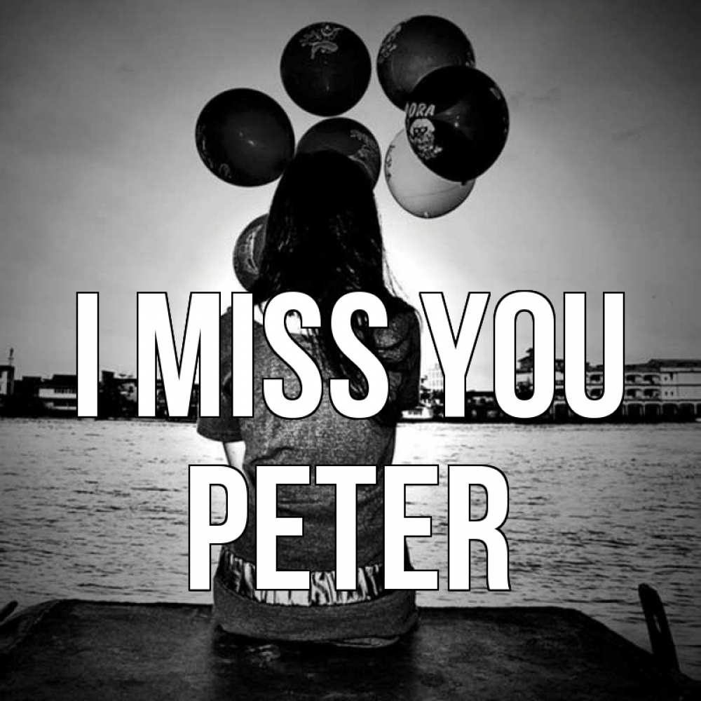 Greetings card с именем, Peter I miss you девушка на мосту 1 Greetings with text for free download 