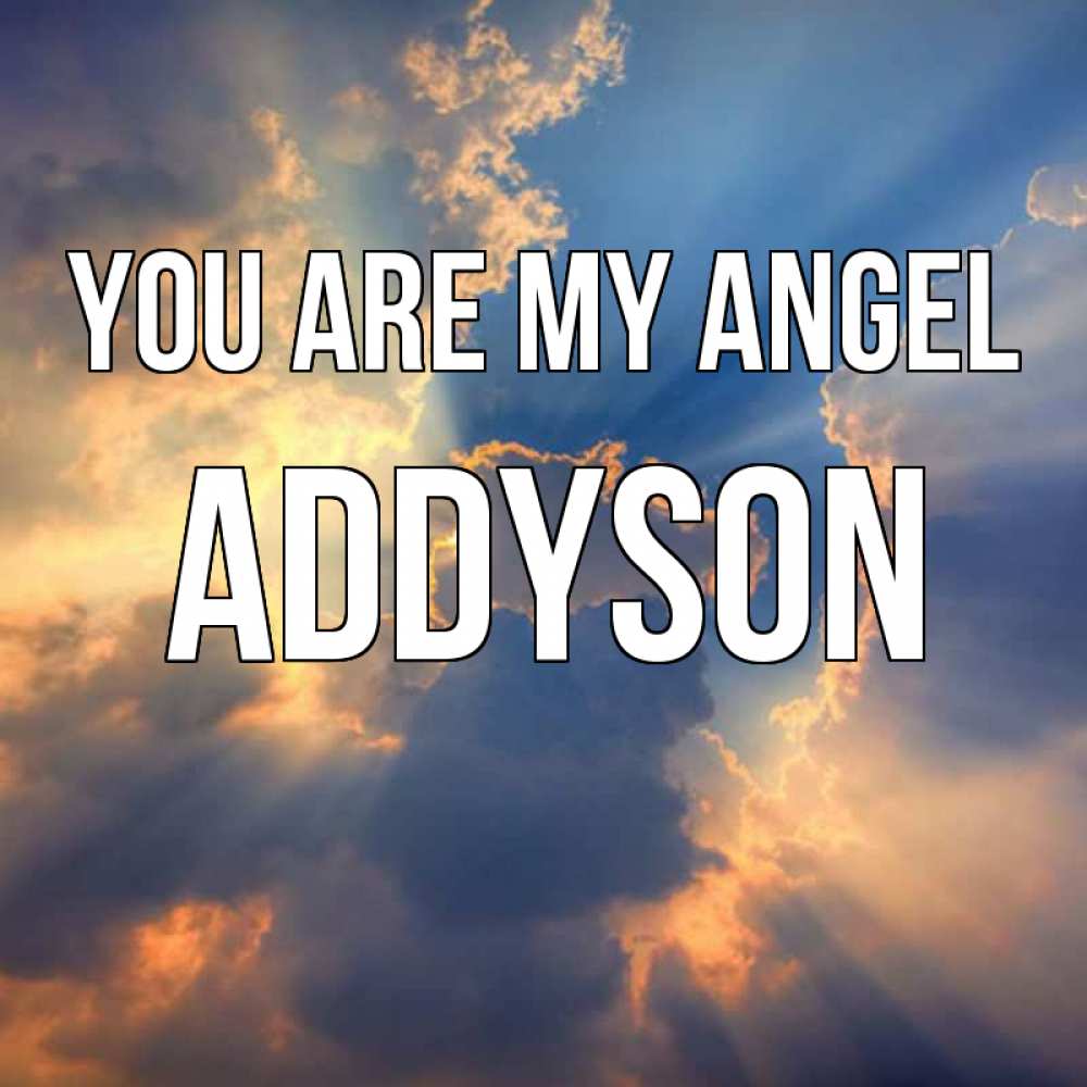 Greetings card с именем, Addyson You are my angel ангельский свет сквозь облака Greetings with text for free download 