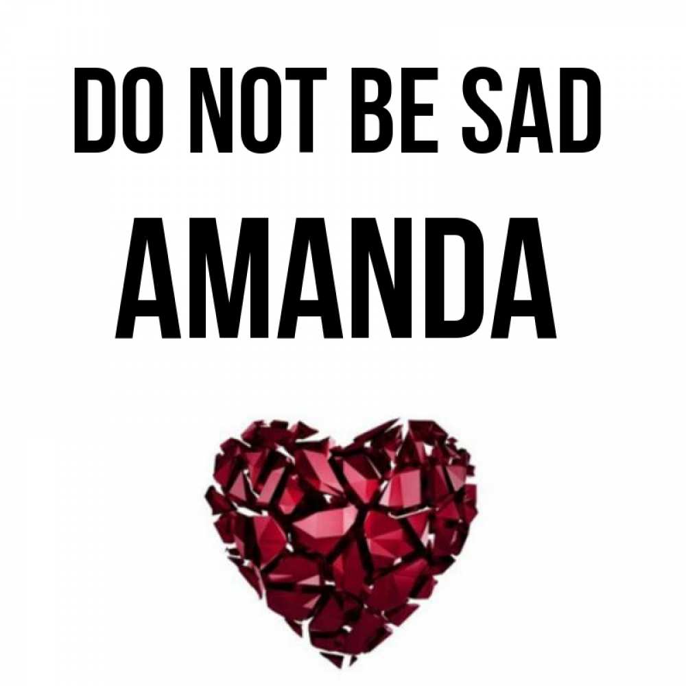 Greetings card с именем, Amanda Do not be sad рубиновое сердечко Greetings with text for free download 