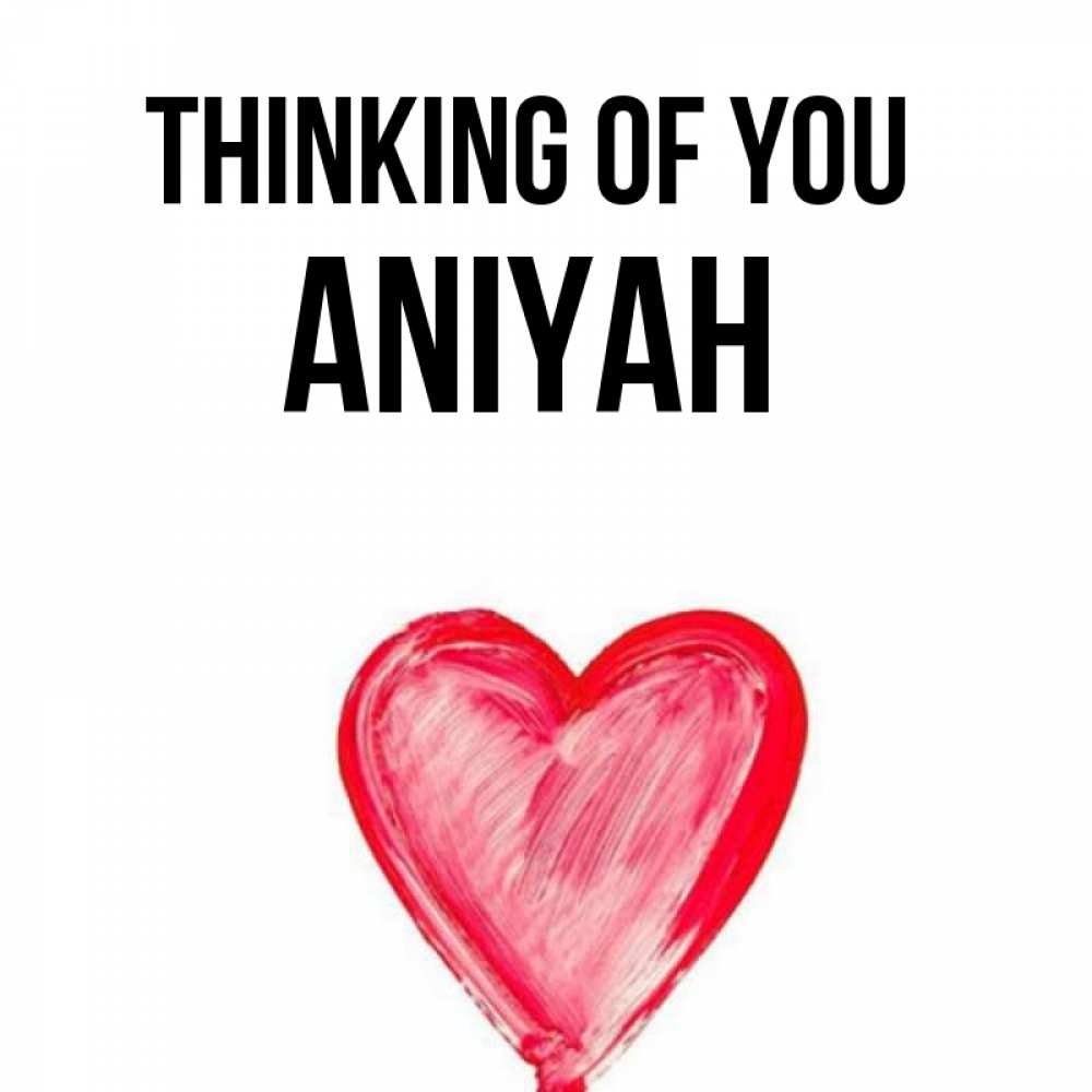 Greetings card с именем, Aniyah Thinking of you для влюбленных Greetings with text for free download 