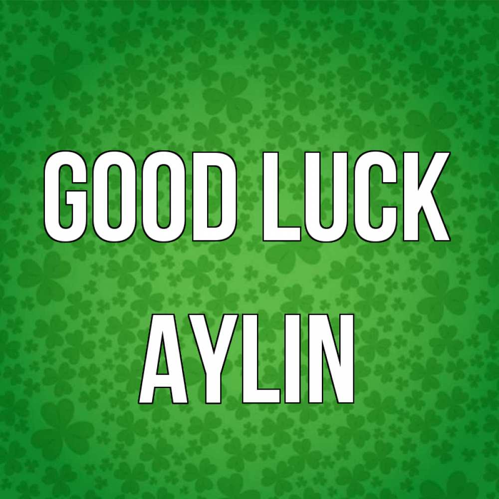 Greetings card с именем, Aylin Good luck много листочков на удачу Greetings with text for free download 