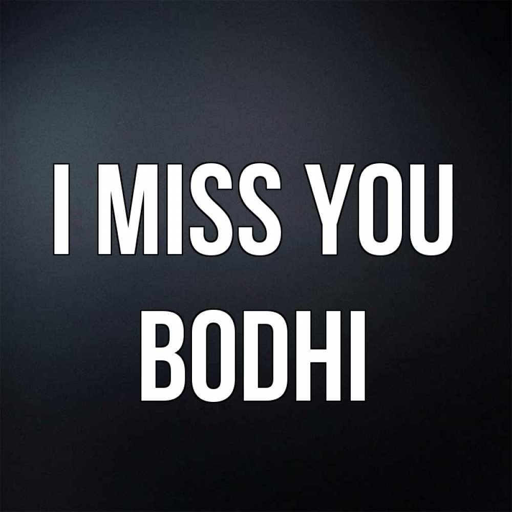Greetings card с именем, Bodhi I miss you с подписью Greetings with text for free download 