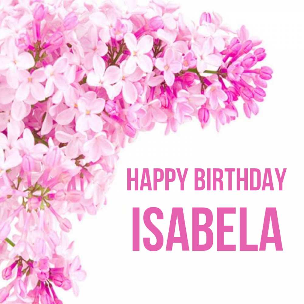 Greetings card с именем, Isabela Happy Birthday Сирень на белом фоне Greetings with text for free download 