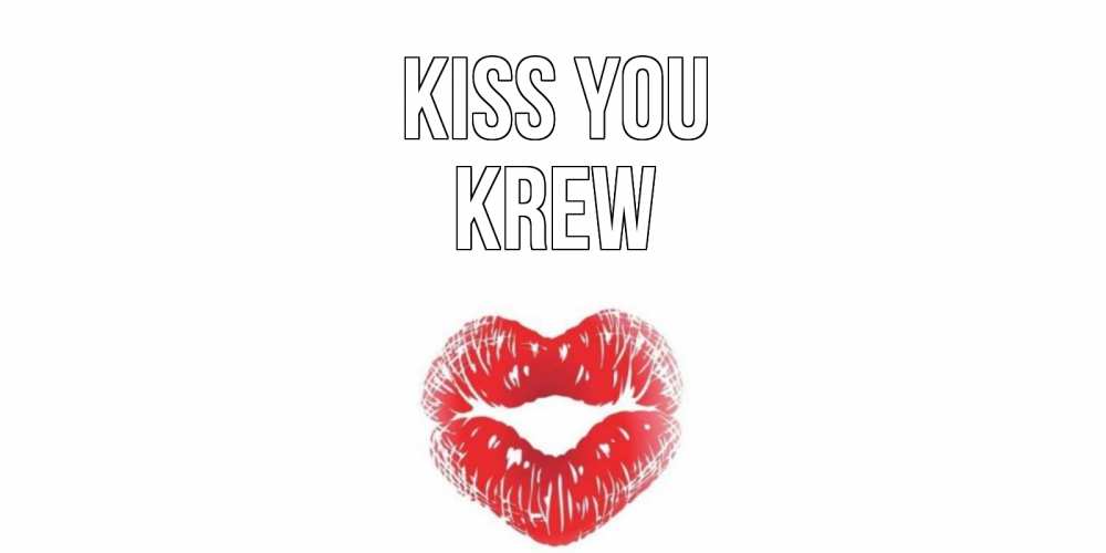 Greetings card с именем, Krew Kiss you поцелуй Greetings with text for free download 