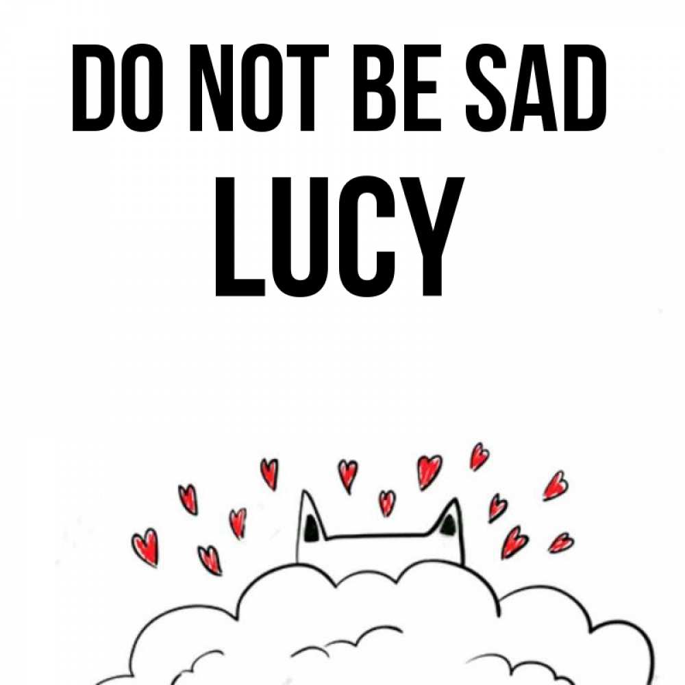 Greetings card с именем, Lucy Do not be sad облако и ушки котика с сердечками Greetings with text for free download 