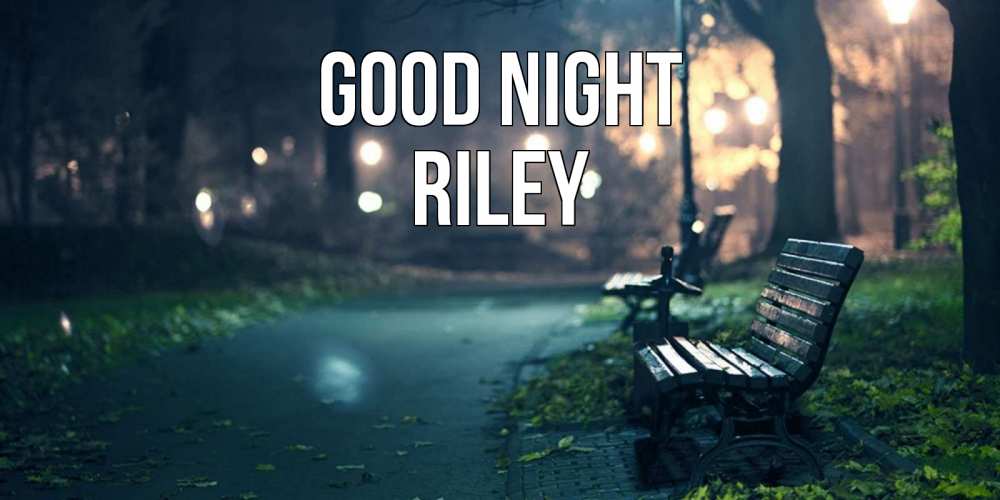 Greetings card с именем, Riley Good night открытка для пожелания сладких снов Greetings with text for free download 
