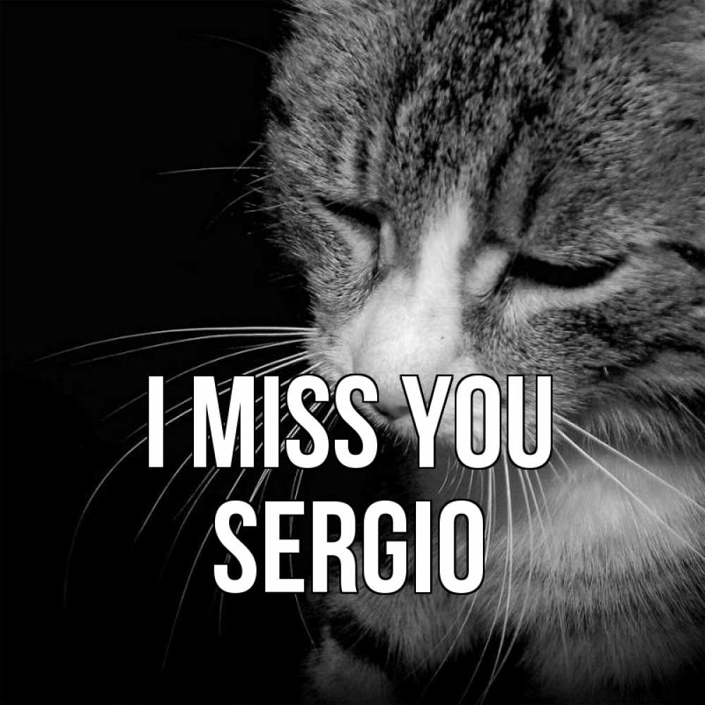 Greetings card с именем, Sergio I miss you мне скучно Greetings with text for free download 