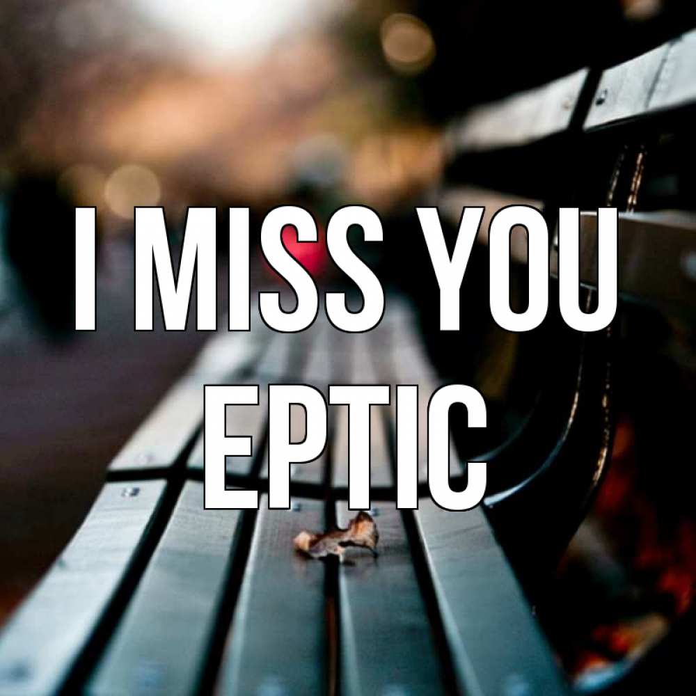 Greetings card с именем, Ертіс I miss you приходи скорее Greetings with text for free download 