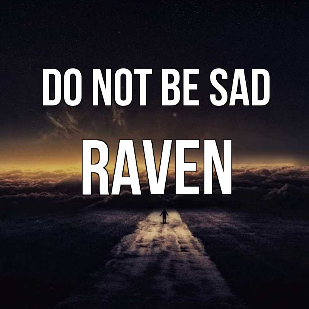 Greetings card с именем, Raven Do not be sad дорога в никуда Greetings with text for free download 