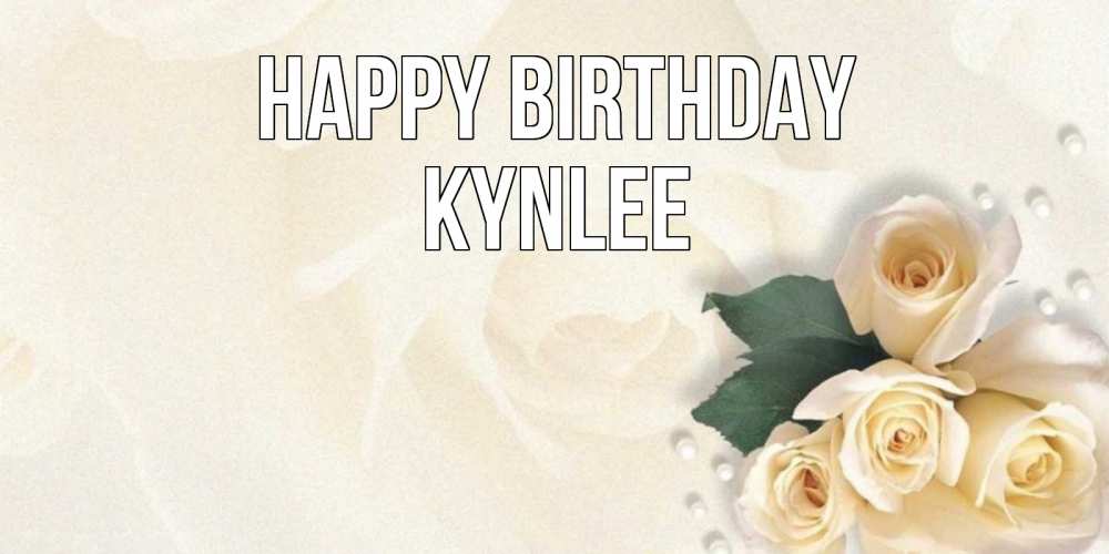 Greetings card с именем, Kynlee Happy Birthday поздравления на день рождения с именем Greetings with text for free download 