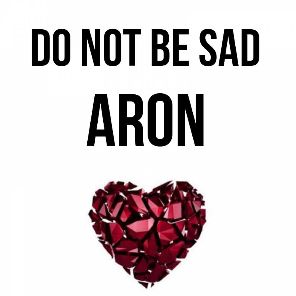 Greetings card с именем, Aron Do not be sad рубиновое сердечко Greetings with text for free download 