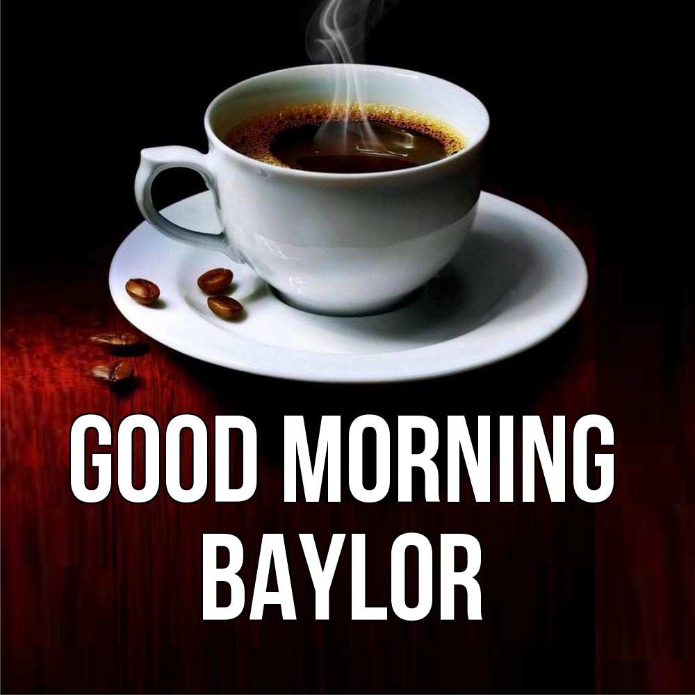 Greetings card с именем, Baylor Good morning белая посуда Greetings with text for free download 