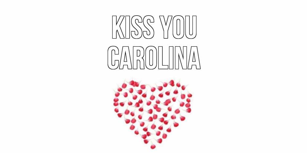 Greetings card с именем, Carolina Kiss you сердце Greetings with text for free download 