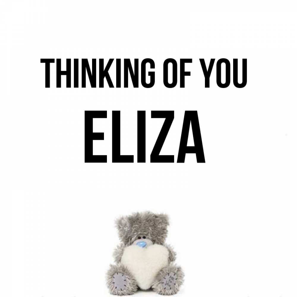 Greetings card с именем, Eliza Thinking of you тедди с сердечком для любимой Greetings with text for free download 
