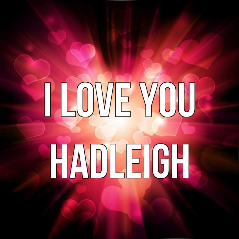 Greetings card с именем, Hadleigh I love you рамочка 1 Greetings with text for free download 