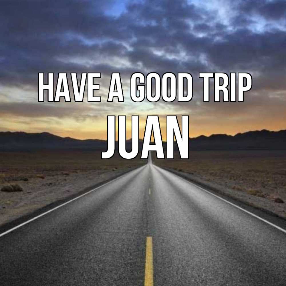 Greetings card с именем, Juan Have a good trip горы на горизонте Greetings with text for free download 