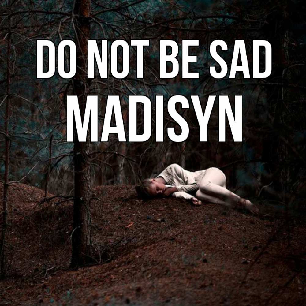 Greetings card с именем, Madisyn Do not be sad лес Greetings with text for free download 