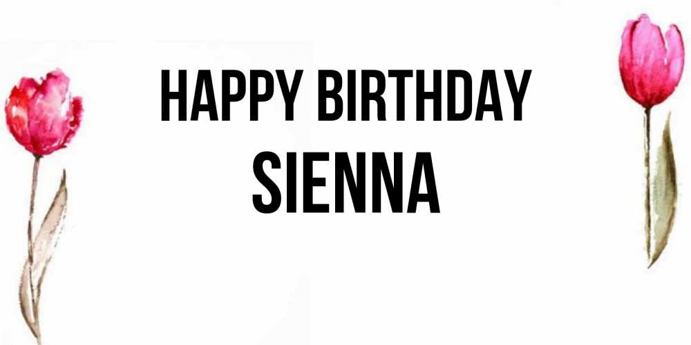 Greetings card с именем, Sienna Happy Birthday открытки акварелью с цветами Greetings with text for free download 