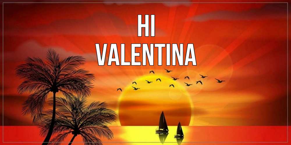 Greetings card с именем, Valentina Hi привет Greetings with text for free download 