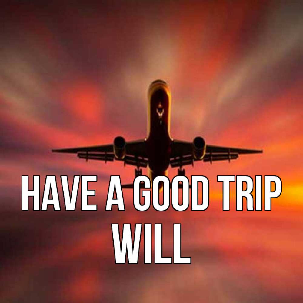 Greetings card с именем, Will Have a good trip самолет набирает высоту Greetings with text for free download 