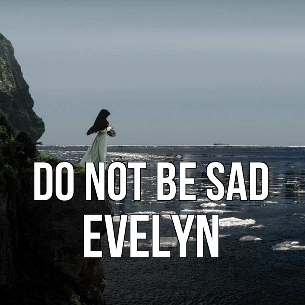 Greetings card с именем, Evelyn Do not be sad весна лед тает Greetings with text for free download 
