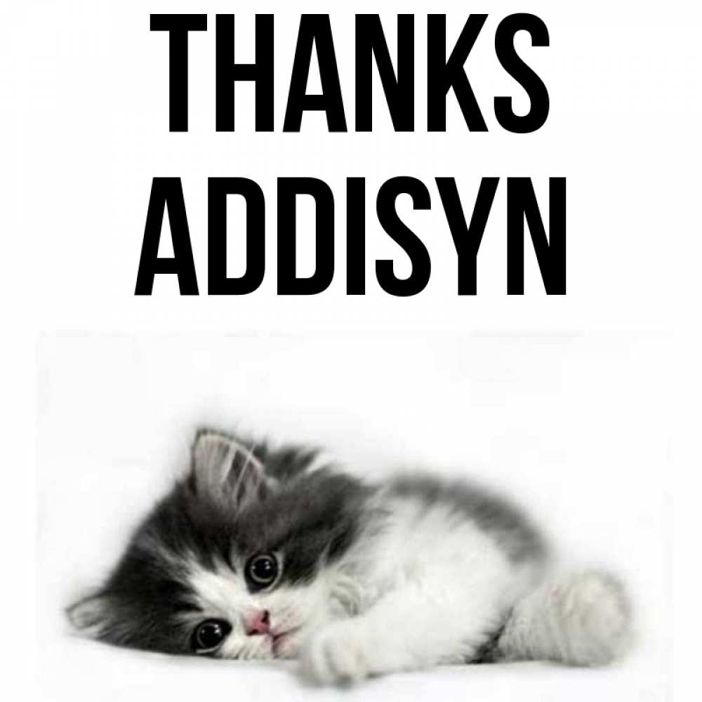 Greetings card с именем, Addisyn Thanks черный и белый кот Greetings with text for free download 