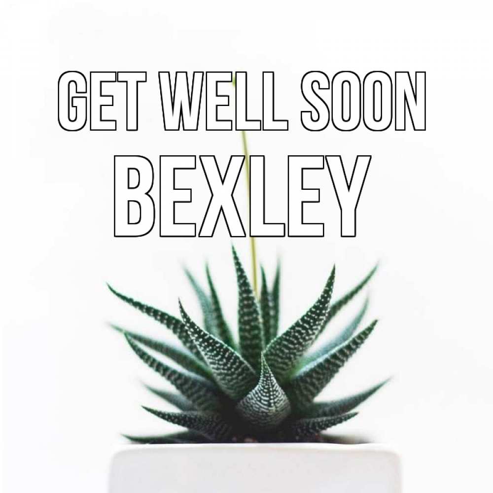 Greetings card с именем, Bexley Get well soon короче это непонятная колючка Greetings with text for free download 