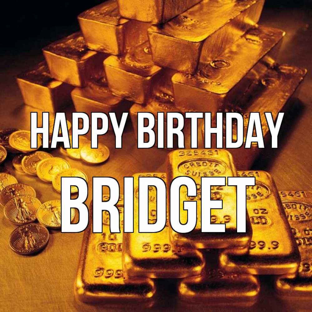 Greetings card с именем, Bridget Happy Birthday со слитками золота и золотыми монетами Greetings with text for free download 