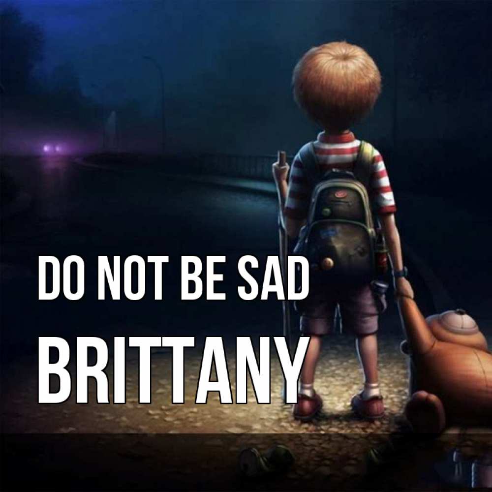 Greetings card с именем, Brittany Do not be sad мишка рюкзак ребенок Greetings with text for free download 