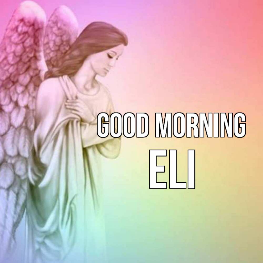 Greetings card с именем, Eli Good morning крылья Greetings with text for free download 