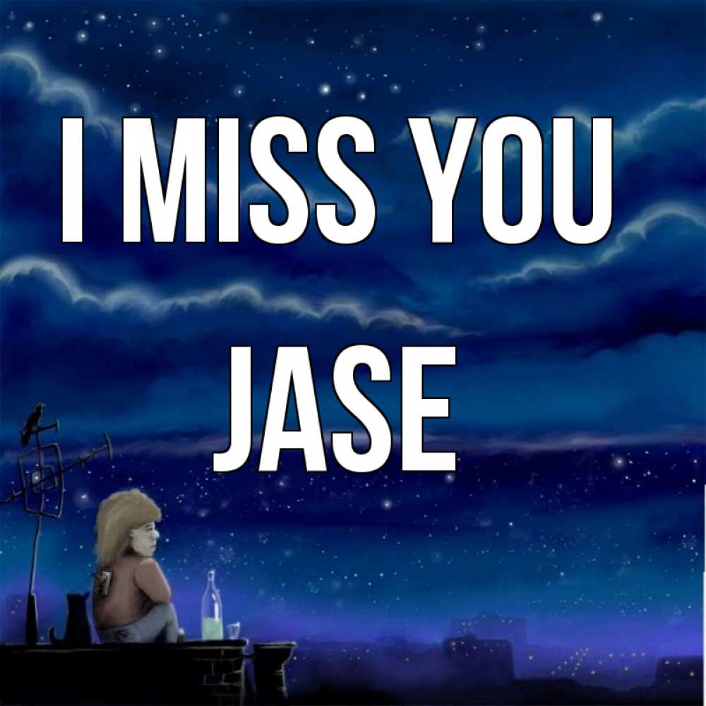 Greetings card с именем, Jase I miss you на крыше 1 Greetings with text for free download 