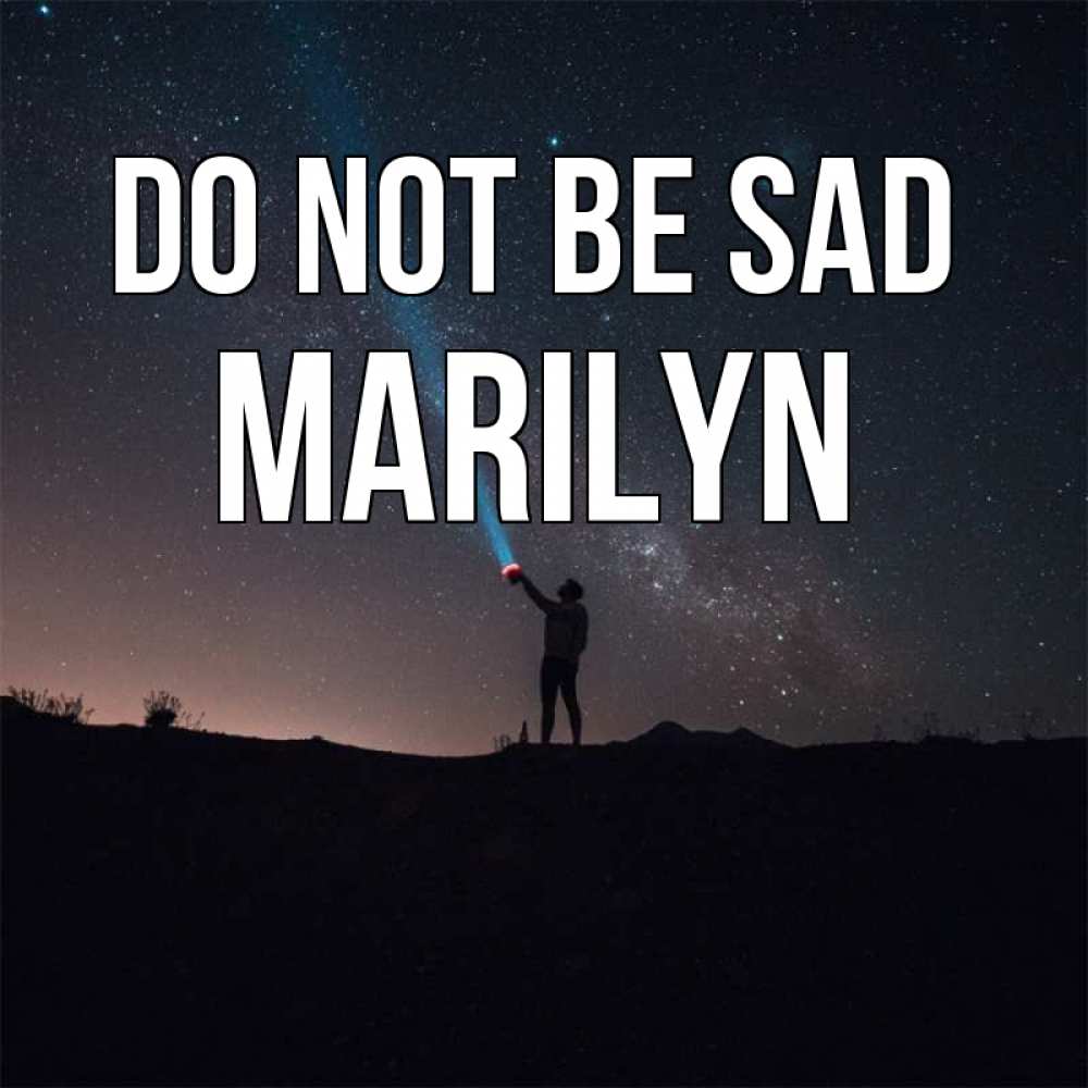 Greetings card с именем, Marilyn Do not be sad луч света и млечный путь Greetings with text for free download 