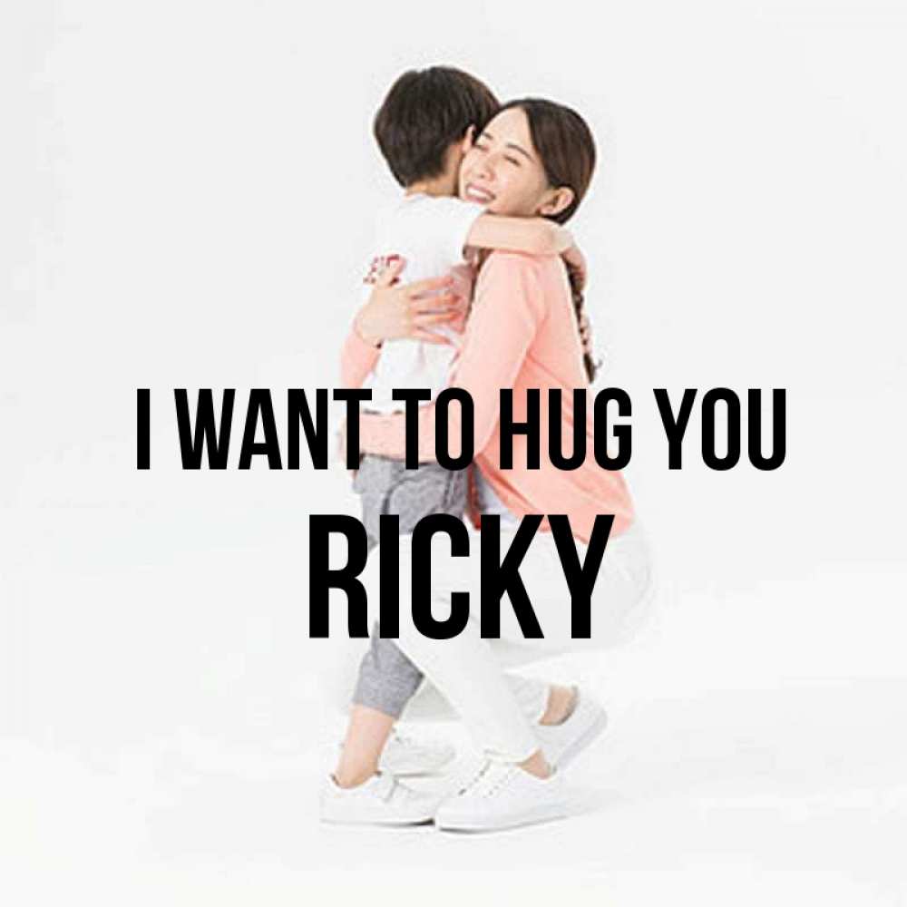 Greetings card с именем, Ricky I want to hug you соскучилась по сыну Greetings with text for free download 