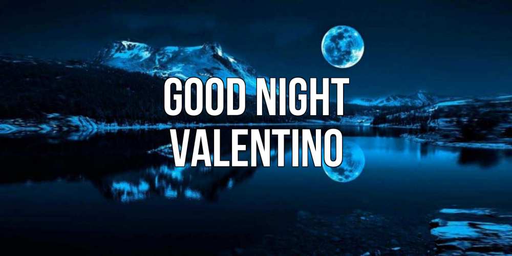 Greetings card с именем, Valentino Good night луна, озеро, горы Greetings with text for free download 