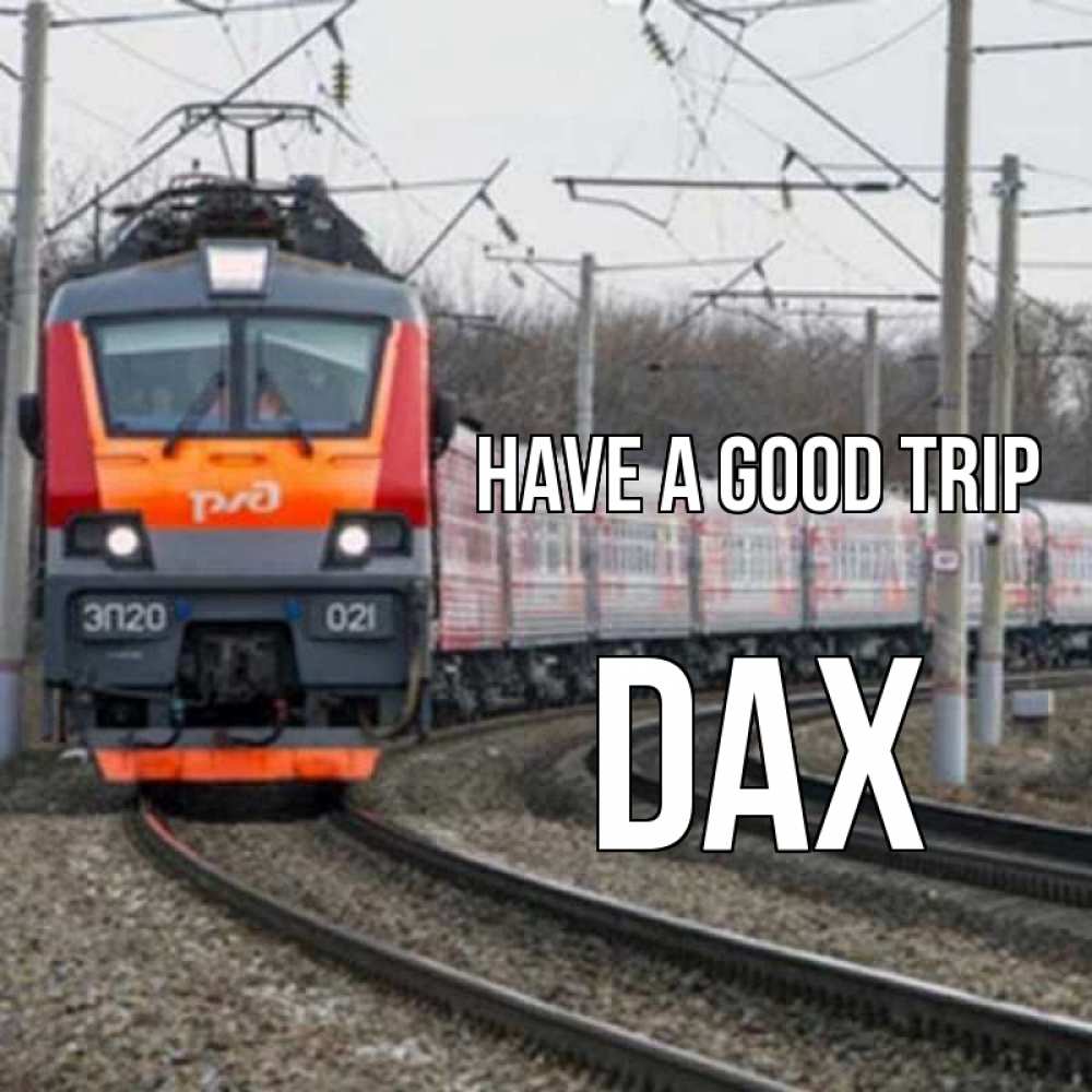 Greetings card с именем, Dax Have a good trip поезд РЖД Greetings with text for free download 