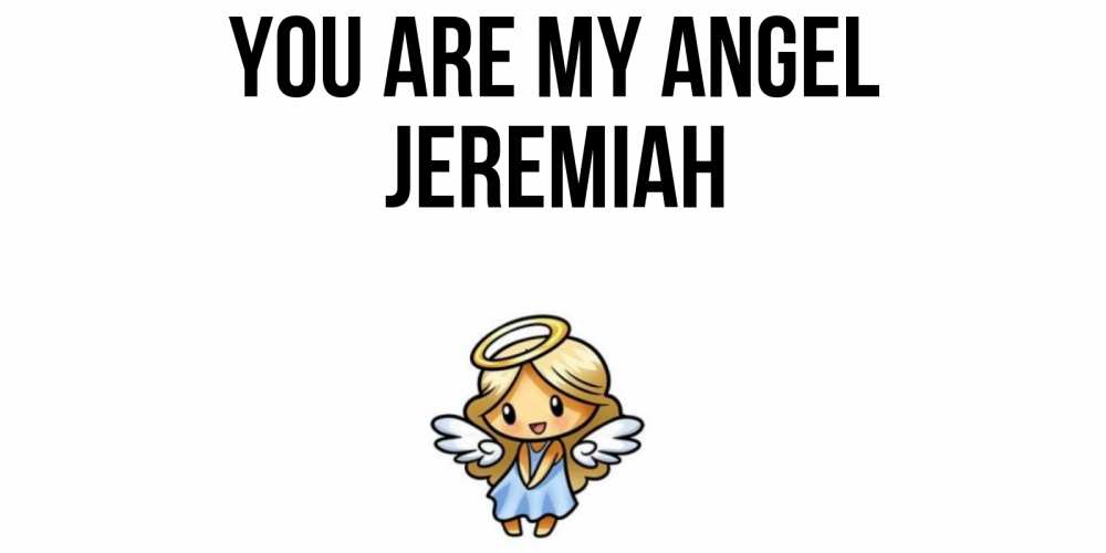 Greetings card с именем, Jeremiah You are my angel ангел Greetings with text for free download 