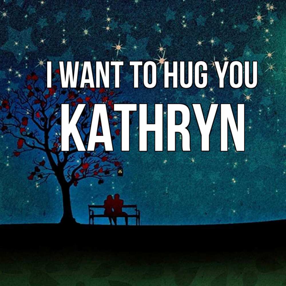 Greetings card с именем, Kathryn I want to hug you много звезд Greetings with text for free download 