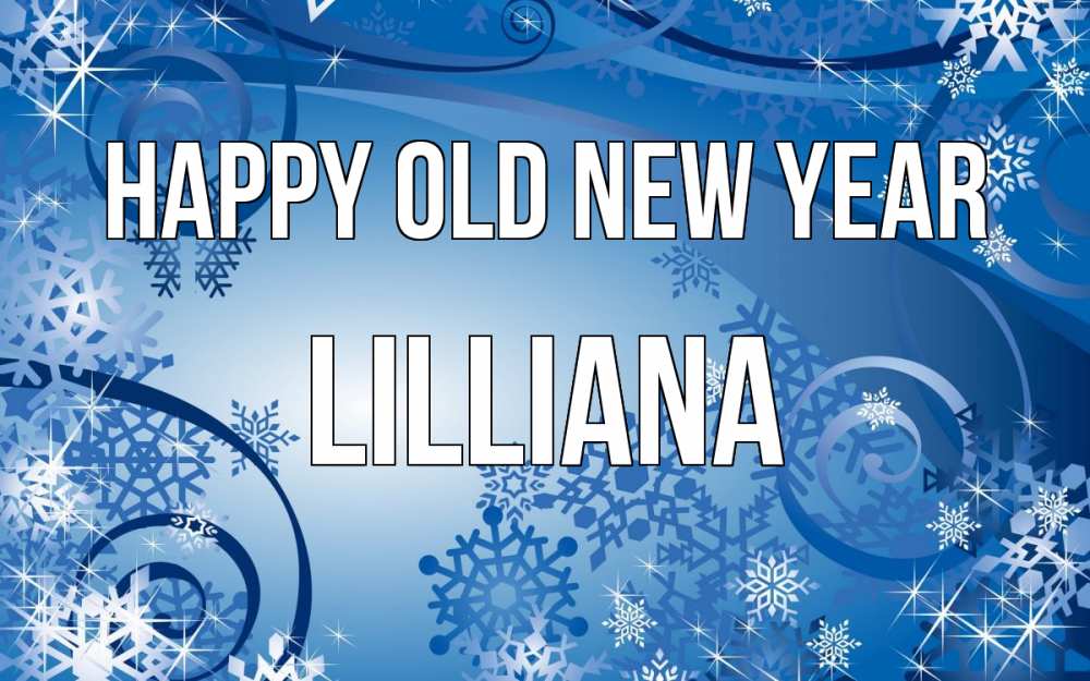 Greetings card с именем, Lilliana Happy old new year новый год Greetings with text for free download 