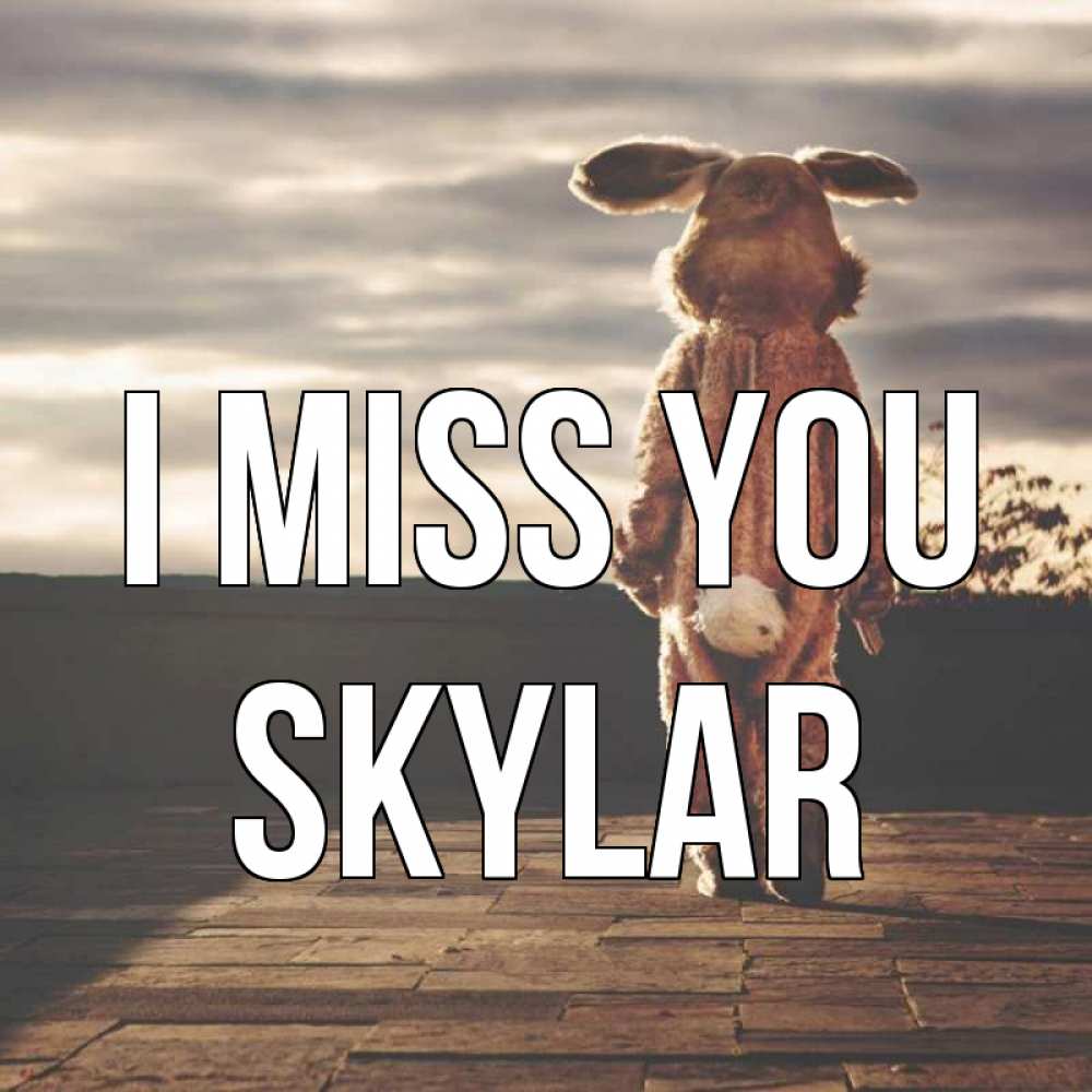 Greetings card с именем, Skylar I miss you даже в костюме зайца Greetings with text for free download 